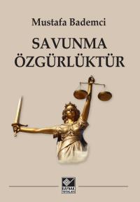 SAVUNMA ÖZGÜRLÜKTÜR - Mustafa Bademci