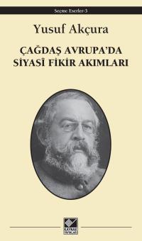 ÇAĞDAŞ AVRUPA'DA SİYASİ FİKİR AKIMLARI - Yusuf Akçura