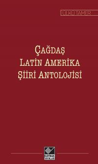 Çağdaş Latin Amerika Şiiri Antolojisi Ülkü Tamer