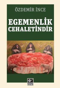 Egemenlik Cehaletindir Özdemir İnce