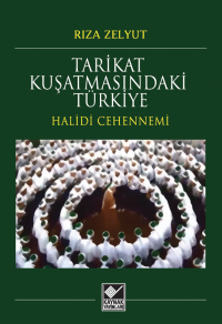 Tarikat Kuşatmasındaki Türkiye /Halidi Cehennemi Rıza Zelyut