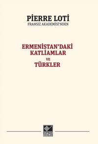 Ermenistan'daki Katliamlar ve Türkler Pierre Loti