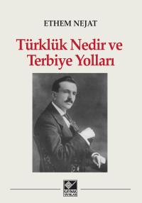 Türklük Nedir ve Terbiye Yolları - Ethem Nejat