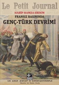 Fransız Basınında Genç-Türk Devrimi Habip Hamza Erdem