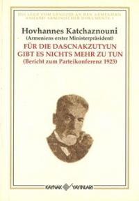 Für die Dascnakzutyun Gibt es Nichts Mehr zu tun Hovhannes Katchaznoun