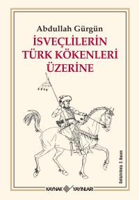 İsveçlilerin Türk Kökenleri Üzerine - Abdullah Gürgün