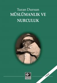 Müslümanlık ve Nurculuk Turan Dursun