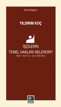 İşçilerin Temel Hakları Nelerdir? Yıldırım Koç