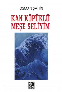 Kan Köpüklü Meşe Seliyim - Osman Şahin