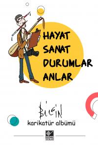 Hayat Sanat Durumlar Anlar -