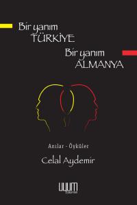 Bir Yanım Türkiye Bir Yanım Almanya - Celal Aydemir