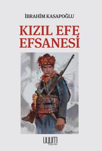 KIZIL EFE EFSANESİ - İbrahim Kasapoğlu