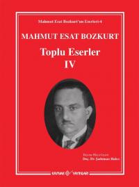 Mahmut Esat Bozkurt Toplu Eserler-IV Mahmut Esat Bozkurt