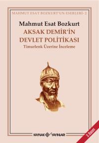 AKSAK DEMİR’İN DEVLET POLİTİKASI - Mahmut Esat Bozkurt