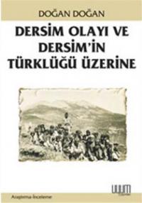 Dersim Olayı ve Dersim'in Türklüğü Üzerine Doğan Doğan