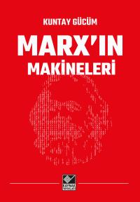 Marx'ın Makineleri - Kuntay Gücüm