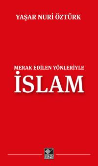 Merak Edilen Yönleriyle İslam Yaşar Nuri Öztürk