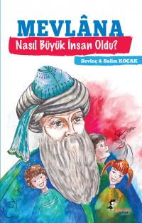 Mevlâna Nasıl Büyük İnsan Oldu? Salim Koçak