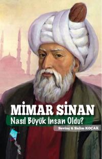 Mimar Sinan Nasıl Büyük İnsan Oldu? Sevinç Koçak