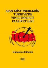 Ajan - Misyonerlerin Türkiye'de Yıkıcı Bölücü Faaliyetleri Muhammed Gö