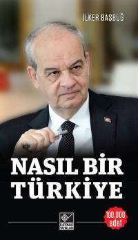 Nasıl Bir Türkiye İlker Başbuğ