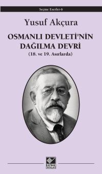 Osmanlı Devleti'nin Dağılma Devri - Yusuf Akçura