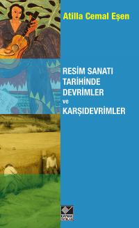 Resim Sanatı Tarihinde Devrimler ve Karşıdevrimler Atilla Cemal Eşen