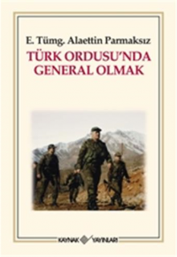 Türk Ordusu'nda General Olmak Alaettin Parmaksız