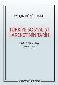 Türkiye Sosyalist Hareketinin Tarihi Yalçın Büyükdağlı