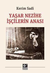 Yaşar Nezihe İşçilerin Anası - Kerim Sadi