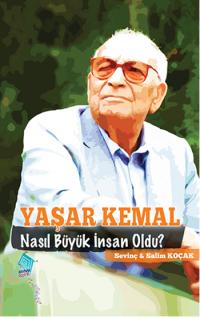 Yaşar Kemal Nasıl Büyük İnsan Oldu? Salim Koçak