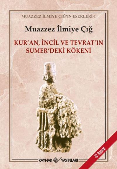 Kur An Incil Ve Tevrat In Sumer Deki Kokeni Muazzez Ilmiye Cig