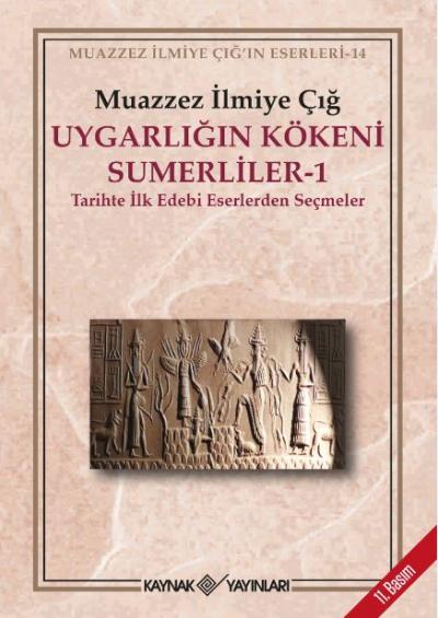 Uygarligin Kokeni Sumerliler 1 Muazzez Ilmiye Cig